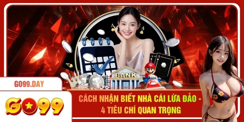 Cách Nhận Biết Nhà Cái Lừa Đảo - 4 Tiêu Chí Quan Trọng
