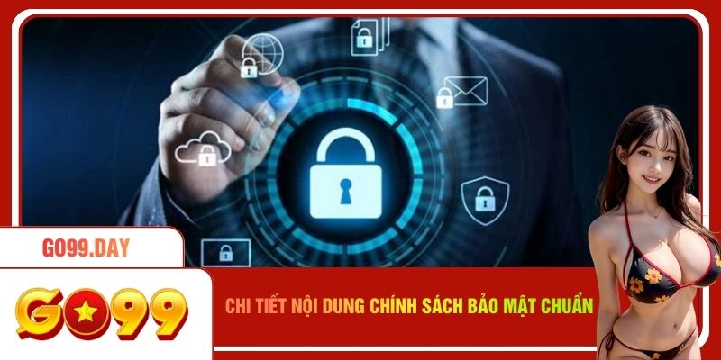 Chi tiết nội dung chính sách bảo mật chuẩn