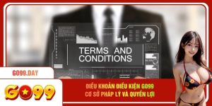Điều Khoản Điều Kiện Go99 - Cơ Sở Pháp Lý Và Quyền Lợi