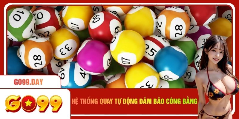 Thuật toán quay số ngẫu nhiên cam kết khách quan 100%